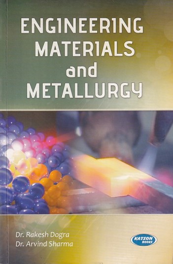 ENGINEERING MATERIALS AND METALLURGY | DR. RAKESH GOGRA, DR. ARVIND SHARMA | Katson