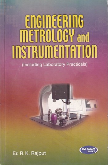 ENGINEERING METROLOGY AND INSTRUMENTATION | ER. R. K. RAJPUT | Katson