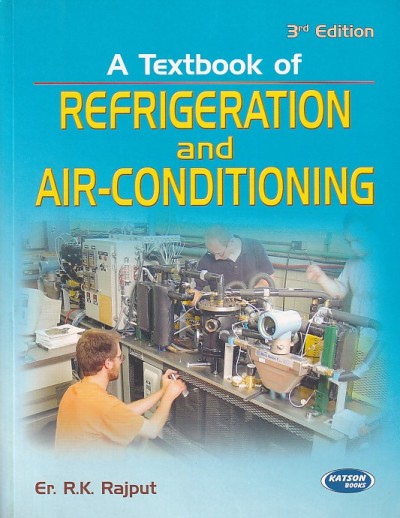 A TEXTBOOK OF REFRIGERATION AND AIR CONDITIONING | ER. R. K. RAJPUT | Katson