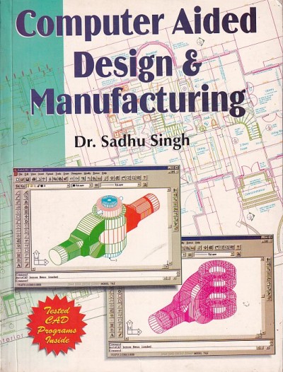 COMPUTER AIDED DESIGN AND MANUFACTURING | DR. SADHU SINGH | Khanna Publishers