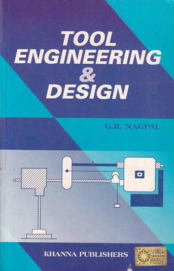 TOOL ENGINEERING AND DESIGN | G. R. NAGPAL | Khanna Publishers