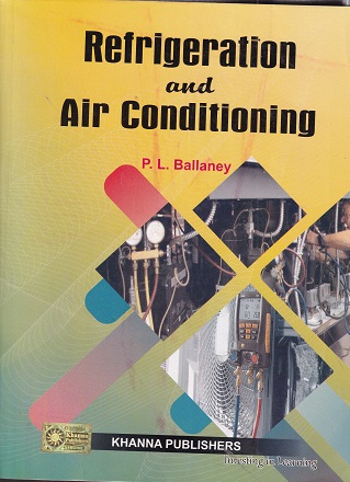 REFRIGERATION AND AIR CONDITIONING | P. L. BALLANEY | Khanna Publishers