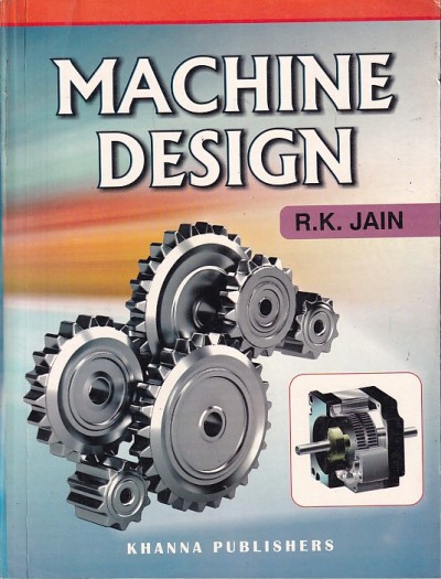 MACHINE DESIGN | R. K. JAIN | Khanna Publishers