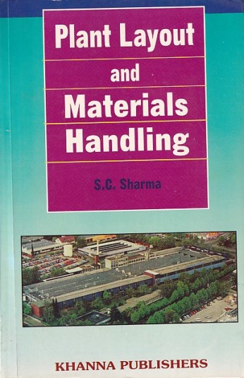 PLANT LAYOUT AND MATERIALS HANDLING | S. C. SHARMA | Khanna Publishers