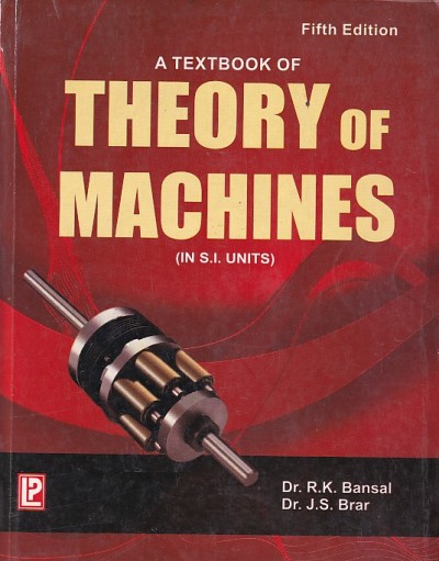 A TEXTBOOK OF THEORY OF MACHINES | DR. R. K. BANSAL , DR. J. S. BARAR | Laxmi
