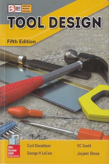 TOOL DESIGN | CYRIL DONALDSON , VC GOOLD , GEORGE H. LECAIN , JOYJEET GHOSE | McGraw Hill