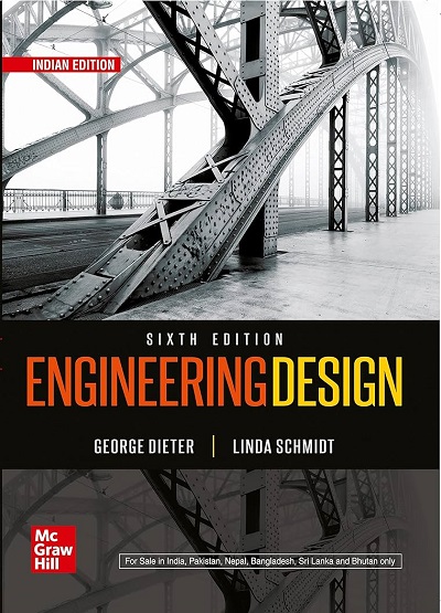 ENGINEERING DESIGN | GEORGE E. DIETER, LINDA C. SCHMIDT | McGraw Hill