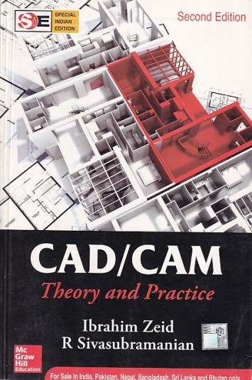CAD CAM | IBRAHIM ZEID , R. SIVASUBRAMANIAN | McGraw Hill