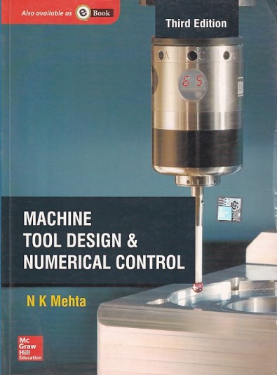 MACHINE TOOL DESIGN AND NUMERICAL CONTROL | N. K. MEHTA | McGraw Hill