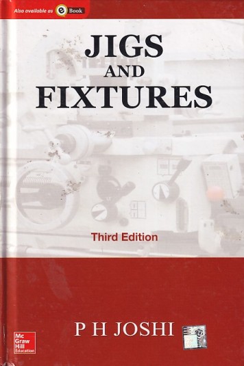 JIGS AND FIXTURES | P. H. JOSHI | McGraw Hill