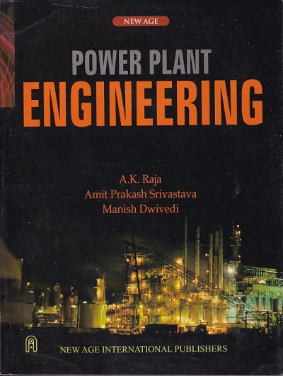 POWER PLANT ENGINEERING | A. K. RAJA , AMIT PRAKASH SRIVASTAVA, MANISH DWIVEDI | New Age