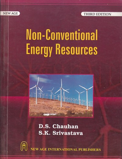 NON CONVENTIONAL ENERGY RESOURCES | D. S. CHAUHAN , S. K. SRIVASTAVA | New Age