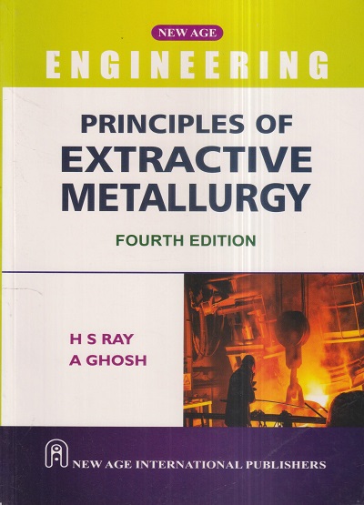 PRINCIPLES OF EXTRACTIVE METALLURGY | H.S. RAY, A. GHOSH | New Age