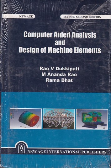 COMPUTER AIDED ANALYSIS AND DESIGN OF MACHINE ELEMENTS | RAO V. DUKKIPATI , M. ANANDA RAO , RAMA BHAT | New Age