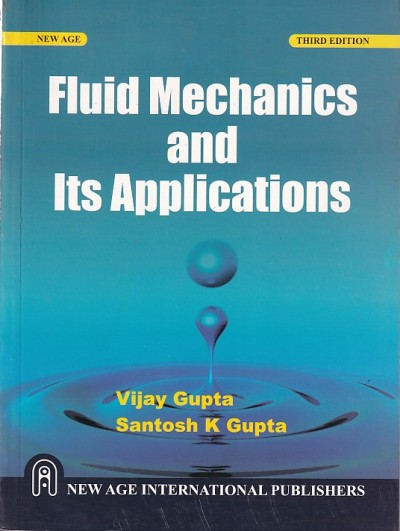 FLUID MECHANICS AND ITS APPLICATIONS | VIJAY GUPTA , SANTOSH K. GUPTA | New Age