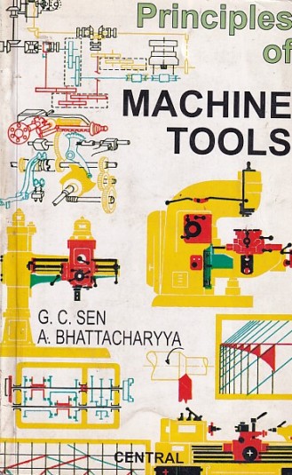 PRINCIPLES OF MACHINE TOOLS | G. C. SEN A. BHATTACHARYYA | New Central
