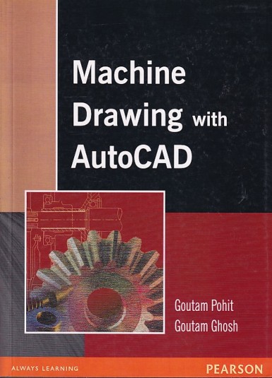 MACHINE DRAWING WITH AUTO CAD | GOUTAM POHIT, GOUTAM GHOSH | Pearson