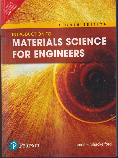 INTRODUCTION TO MATERIALS SCIENCE FOR ENGINEERS | JAMES F. SHACKELFORD , MADANAPALLI K. MURALIDHARA | Pearson