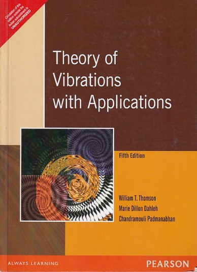 THEORY OF VIBRATIONS WITH APPLICATIONS | WILLIAM T. THOMSON , MARIE DILLON DAHLEH , CHANDRAMOULI PADMANABHAN | Pearson