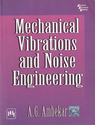 MECHANICAL VIBRATIONS AND NOISE ENGINEERING | A. G. AMBEKAR | PHI