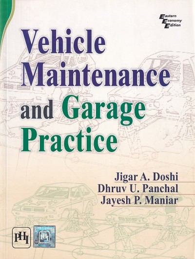 VEHICLE MAINTENANCE AND GARAGE PRACTICE | JIGAR A. DOSHI , DHRUV U. PANCHAL , JAYESH P. MANIAR | PHI