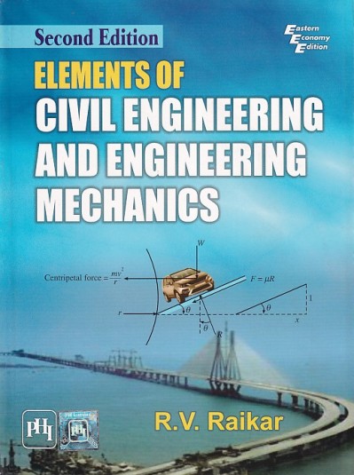 ELEMENTS OF CIVIL ENGINEERING AND ENGINEERING MECHANICS | R. V. RAIKAR | PHI