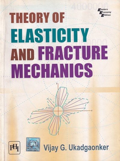 THEORY OF ELASTICITY AND FRACTURE MECHANICS | VIJAY G. UKADGAONKER | PHI