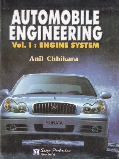 AUTOMOBILE ENGINEERING Vol. I (Engine System) | ANIL CHHIKARA | Satya Prakashan