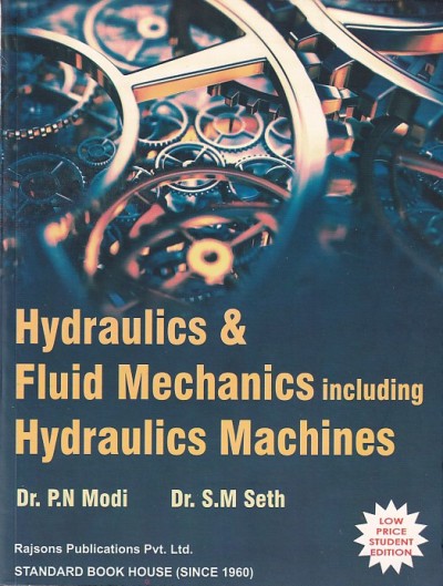 HYDRAULICS AND FLUID MECHANICS INCLUDING HYDRAULICS MACHINES | DR. P. N. MODI , DR. S. M. SETH | Standard