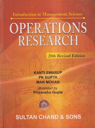 OPERATIONS RESEARCH | KANTI SWARUP, P.K. GUPTA, MAN MOHAN, PRIYANSHU GUPTA | Sultan Chand & Sons (S.Chand)