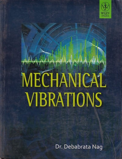 MECHANICAL VIBRATIONS | DR. DEBABRATA NAG | Wiley