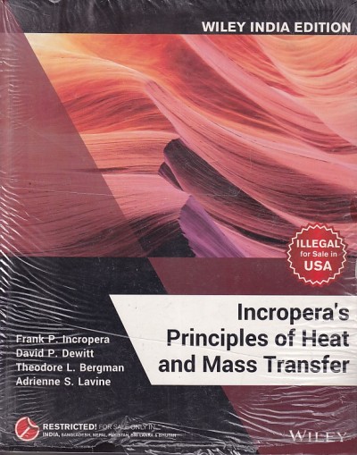 Incropera PRINCIPLES OF HEAT AND MASS TRANSFER | FRANK P. INCROPERA, DAVID P. DEWITT, THEODORE L. BERGMAN , ADRINNE S. LAVINE | Wiley