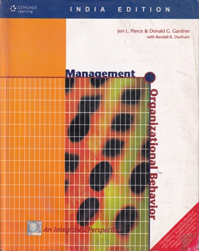 MANAGEMENT ORGANIZATIONAL BEHAVIOR | JON L. PIERCE, DONALD G. GARDNER, RANDALL B. DUNHAM | Cengage