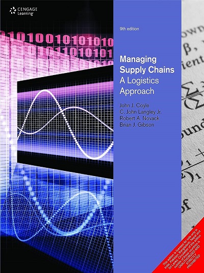 MANAGING SUPPLY CHAIN (A Logistics Approach) | JOHN J. COYLE, C. JOHN LANGLEY JR., ROBERT A. NOVACK, BRIAN J. GIBSON | Cengage