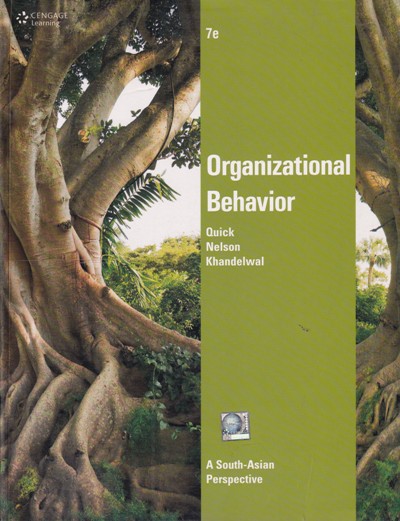 ORGANIZATIONAL BEHAVIOR | JAMES CAMPBELL QUICK, DEBRA L. NELSON, PREETAM KHANDELWAL | Cengage