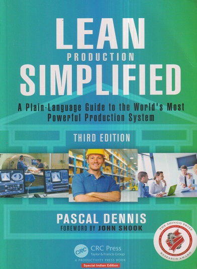 LEAN PRODUCTION SIMPLIFIED (A Plain-Language Guide To The Worlds Most Powerful Production System) | PASCAL DENNIS | CRC Press