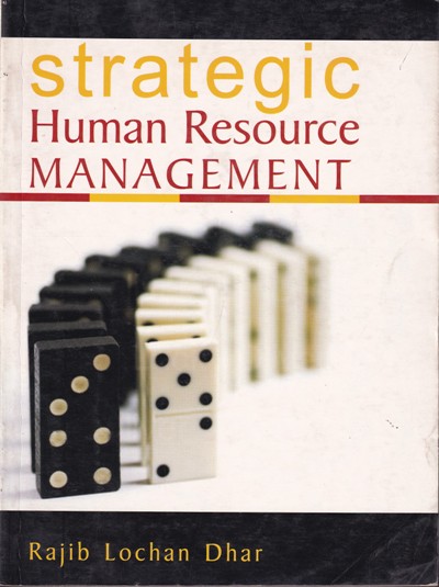 STRATEGIC HUMAN RESOURCE MANAGEMENT | RAJIB LOCHAN DHAR | EB