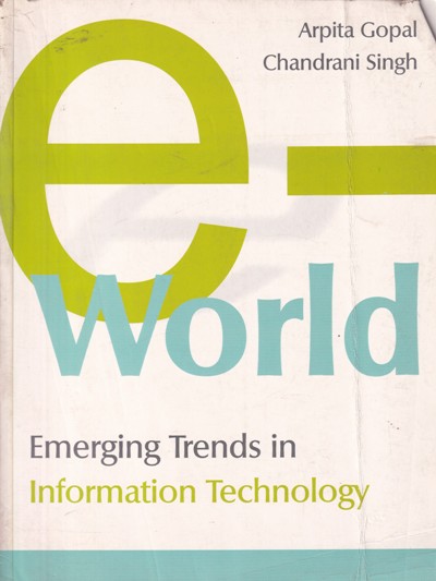 E WORLD EMERGING TRENDS IN INFORMATION TECHNOLOGY | ARPITA GOPAL , CHANDRANI SINGH | EB