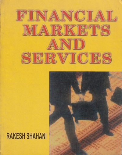 FINANCIAL MARKETS AND SERVICES | RAKESH SHAHANI | Galgotia