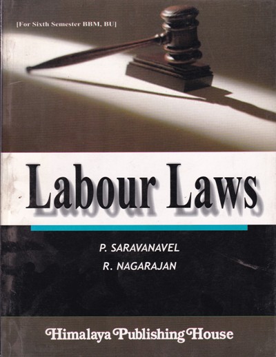 LABOUR LAWS | PROF. P. SARAVANAVEL, S. SUMATHI, R. NAGARAJAN | Himalaya Publishing House