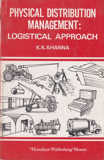 PHYSICAL DISTRIBUTION MANAGEMENT | K. K. KHANNA | Himalaya Publishing House