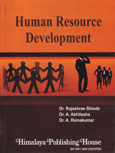 HUMAN RESOURCE DEVELOPMENT | DR. RAJESHREE SHINDE, DR. A. ABHILASHA, DR. A. RAMAKUMAR | Himalaya Publishing House
