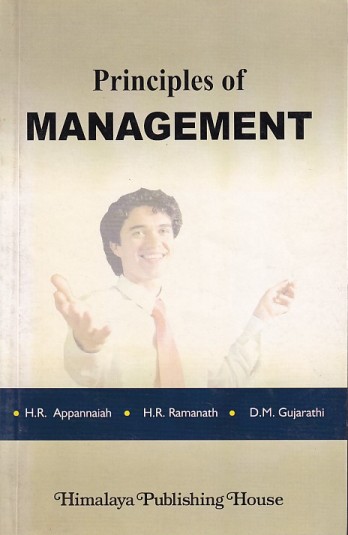 PRINCIPLES OF MANAGEMENT | H.R. APPANNAIAH, H.R. RAMANATH, D.M. GUJARATHI | Himalaya Publishing House
