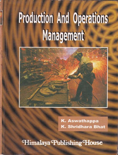 PRODUCTION AND OPERATIONS MANAGEMENT | K. AHWATHAPPA, K. SHRIDHARA BHAT | Himalaya Publishing House
