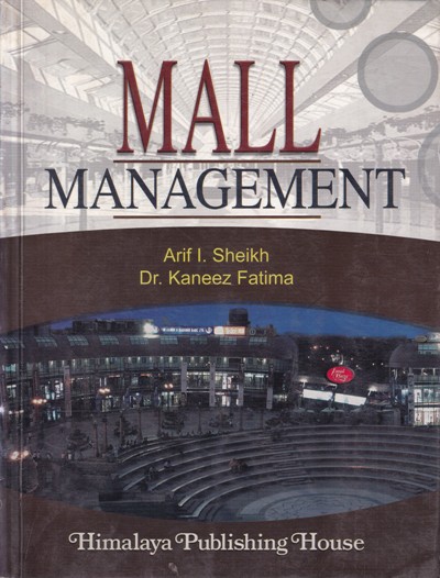 MALL MANAGEMENT | ARIF L. SHEIKH, DR. KANEEZ FATIMA | Himalaya Publishing House