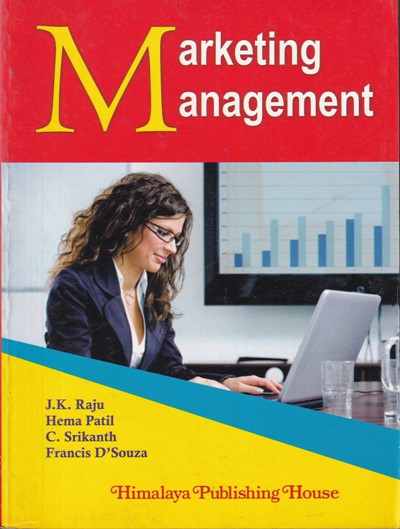 MARKETING MANAGEMENT | J. K. RAJU, HEMA PATIL , C. SRIKANTH , FRANCIS DSOUZA | Himalaya Publishing House
