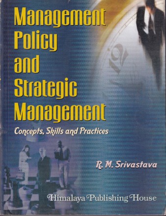 MANAGEMENT POLICY AND STRATEGIC MANAGEMNT | R. M. SRIVASTAVA | Himalaya Publishing House