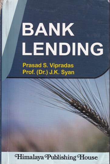BANK LENDING | PRASAD S. VIPRADAS , PROF. (DR)J. K. SYAN | Himalaya Publishing House