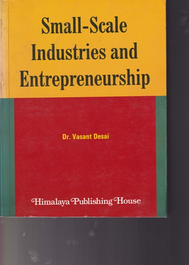 SMALL SCALE INDUSTRIES AND ENTREPRENEURSHIP | DR. VASANT DESAI | Himalaya Publishing House