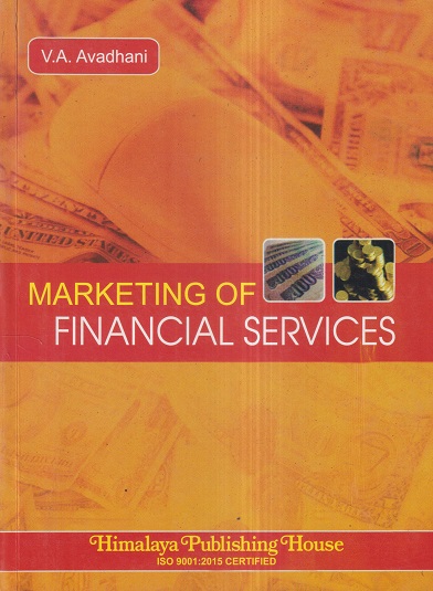 MARKETING OF FINANCIAL SERVICES | V.A. AVADHANI | Himalaya Publishing House